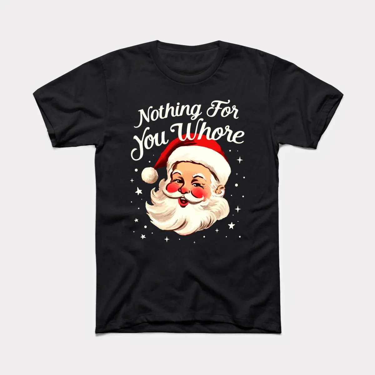 Nothing For You Whore Adult Unisex Tee